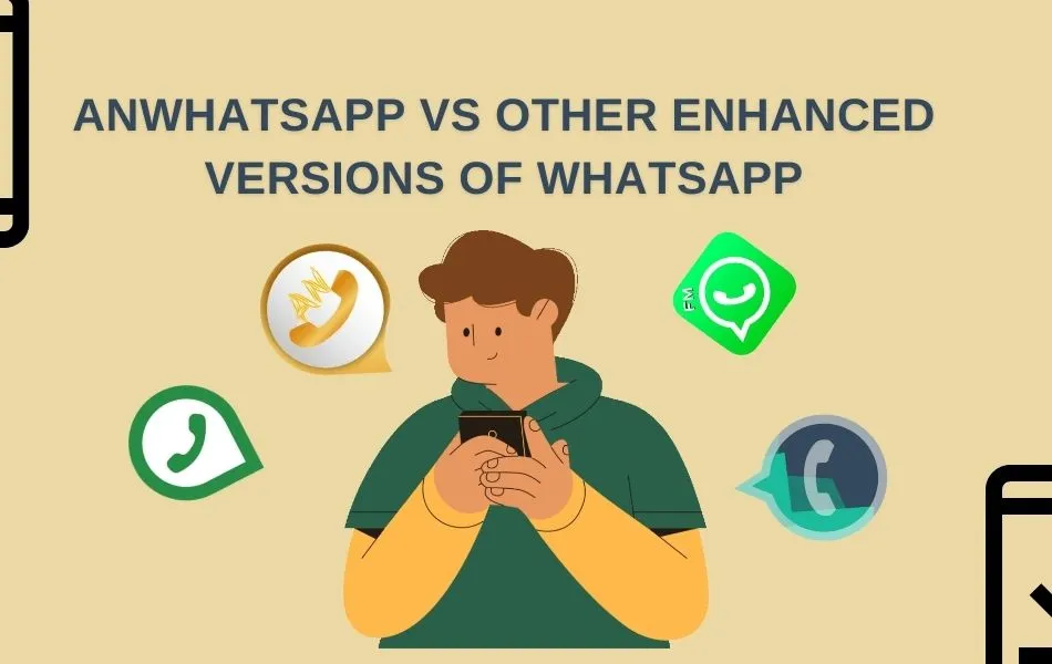 ANWhatsapp VS Other Enhanced Versions of Whatsapp